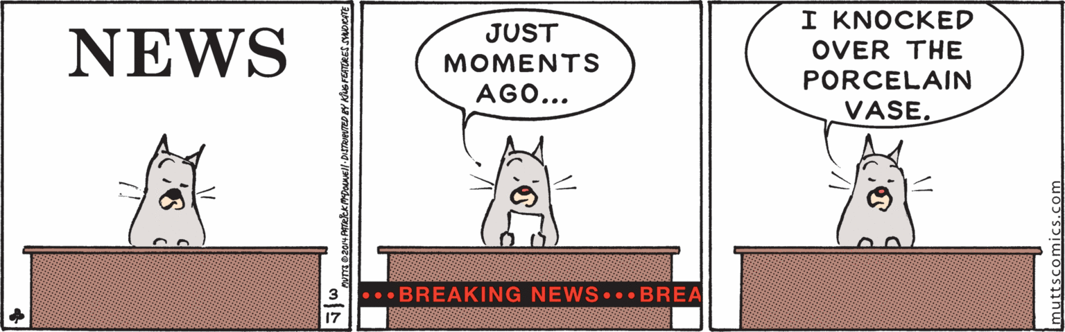 Happy OCR: I KNOCKED NEWS JUST OVER THE MOMENTS PORCELAIN AGO... VASE. •BREAKING NEWS..• BREA I KNOCKED NEWS JUST OVER THE MOMENTS PORCELAIN AGO... VASE. •BREAKING NEWS..• BREA