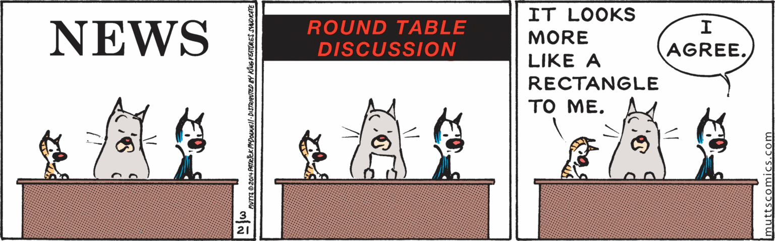 Fictional character OCR: IT LOOKS NEWS ROUND TABLE MORE DISCUSSION AGREE. LIKE A RECTANGLE TO ME. IT LOOKS NEWS ROUND TABLE MORE DISCUSSION AGREE. LIKE A RECTANGLE TO ME.