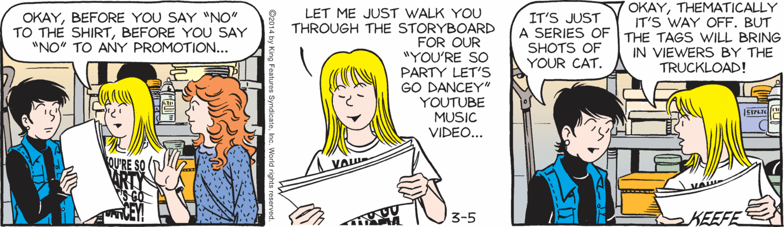 Human OCR: LET ME JUST WALK YOU THROUGH THE STORYBOARD FOR OUR "YOU'RE SO PARTY LET'S GO DANCEY" YOUTUBE MUSIC VIDEO... OKAYTHEMATICALLY IT'S WAY OFF. BUT A SERIES OF THE TAGS WILL BRING IN VIEWERS BY THE TRUCKLOAD! OKAYBEFORE YOU SAY "NO" TO THE SHIRTBEFORE YOU SAY "NO" TO ANY PROMOTION... IT'S JUST SHOTS OF YOUR CAT. 3-5 KEEFE LET ME JUST WALK YOU THROUGH THE STORYBOARD FOR OUR "YOU'RE SO PARTY LET'S GO DANCEY" YOUTUBE MUSIC VIDEO... OKAYTHEMATICALLY IT'S WAY OFF. BUT A SERIES OF THE TAGS WILL BRING IN VIEWERS BY THE TRUCKLOAD! OKAYBEFORE YOU SAY "NO" TO THE SHIRTBEFORE YOU SAY "NO" TO ANY PROMOTION... IT'S JUST SHOTS OF YOUR CAT. 3-5 KEEFE