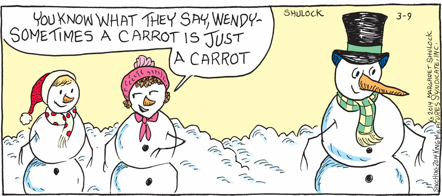 Sharing OCR: You KNOW WHAT THEY SAYWENDY- SOMETIMES A CARROT IS JUST SHULOCK 3-9 D (A CARROT CELEC De 2014 ARGARET SHULOCK CHIXC2014 KINGFEATURES S'YNDICATEINC. You KNOW WHAT THEY SAYWENDY- SOMETIMES A CARROT IS JUST SHULOCK 3-9 D (A CARROT CELEC De 2014 ARGARET SHULOCK CHIXC2014 KINGFEATURES S'YNDICATE