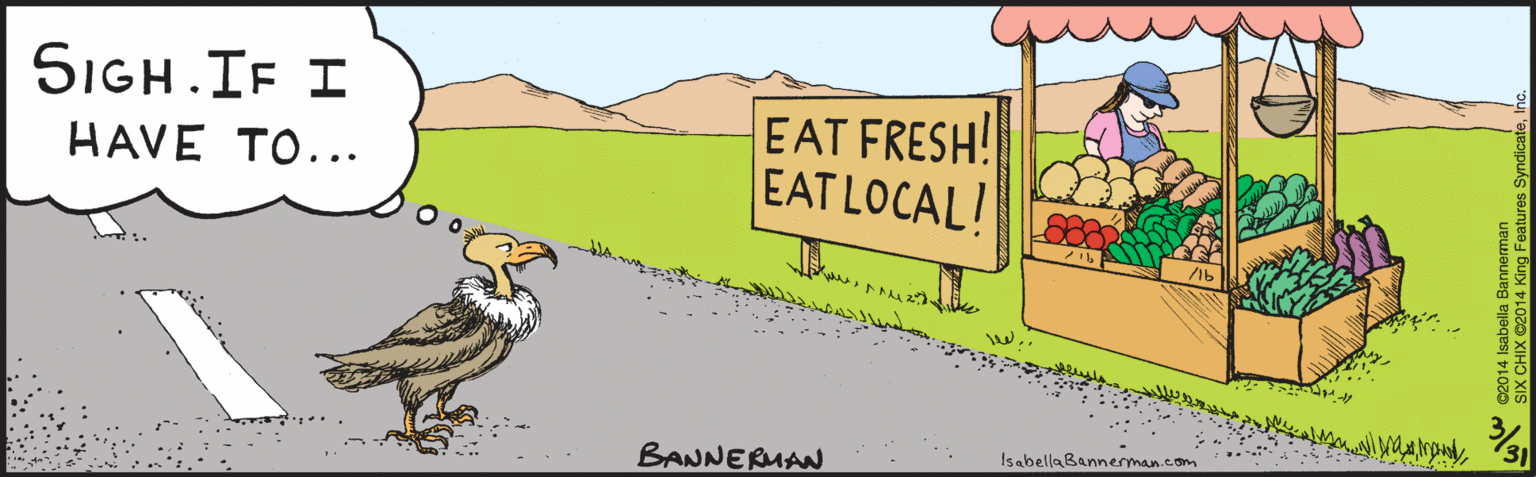 Poster OCR: SIGH.IF I HAVE TO... EAT FRESH! EAT LOCAL! BANNERUAN 31 ©2014 Isabella Bannerman SIX CHIX ©2014 King Features SyndicateInc. sabella Bannerman. SIGH.IF I HAVE TO... EAT FRESH! EAT LOCAL! BANNERUAN 31 ©2014 Isabella Bannerman SIX CHIX ©2014 King Features SyndicateInc. sabella Bannerman.