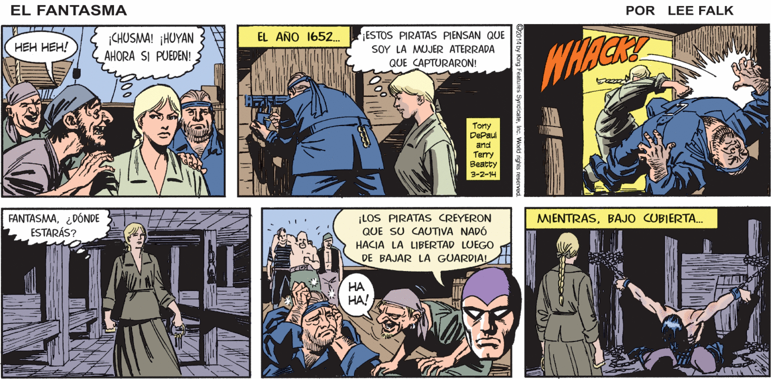 Sharing OCR: FINTASMA jJULIET ADAMS WALKER ABORDÓ EL FATAL BARCO PARA INVESTIGAR SOBRE SU ESPOSO PERDIDO! EL POR LEE FALK ESTOS PIRATAS PIENSAN QUE SOY LA MUJER ATERRADA EL AÑO 1652. CHUSMA! ¡HUYAN AHORA SI PUEDEN! ??? ???! QUE CAPTURARON! Tony DePaul and Terry Beatty 3-2-14 FANTASMA¿DÓNDE ESTARÁS? ¡LOS PIRATAS CREYERON QUE SU CAUTIVA NADÓ MIENTRASBAJO CUBIERTA. HACIA LA LIBERTAD LUEGO DE BAJAR LA GUARDIA! HA HA! FINTASMA jJULIET ADAMS WALKER ABORDÓ EL FATAL BARCO PARA INVESTIGAR SOBRE SU ESPOSO PERDIDO! EL POR LEE FALK ESTOS PIRATAS PIENSAN QUE SOY LA MUJER ATERRADA EL AÑO 1652. CHUSMA! ¡HUYAN AHORA SI PUEDEN! ??? ???! QUE CAPTURARON! Tony DePaul and Terry Beatty 3-2-14 FANTASMA¿DÓNDE ESTARÁS? ¡LOS PIRATAS CREYERON QUE SU CAUTIVA NADÓ MIENTRASBAJO CUBIERTA. HACIA LA LIBERTAD LUEGO DE BAJAR LA GUARDIA! HA HA!