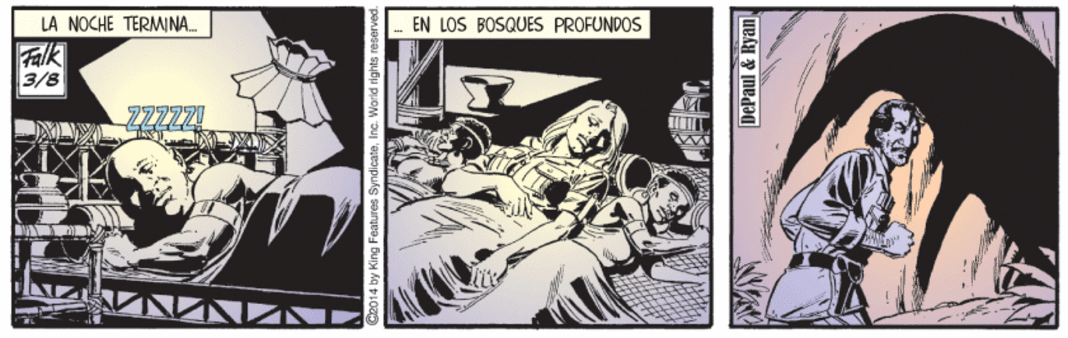 Flesh OCR: LA NOCHE TERMINA. EN LOS BOSQUES PROFUNDOS Falk 3/8 C2014 by King Features SyndicateInc. Warld rights reserved. DePaul & Ryan LA NOCHE TERMINA. EN LOS BOSQUES PROFUNDOS Falk 3/8 C2014 by King Features SyndicateInc. Warld rights reserved. DePaul & Ryan