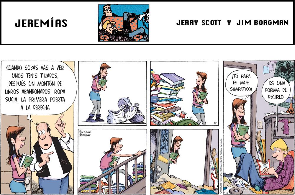 Comics OCR: JEREMÍAS JERRY SCOTT Y JIM BORGMAN CUANDO SUBAS VAS A VER UNOS TENIS TIRADOSDESPUÉS UN MONTÓN DE TÚ PAPÁ ES MUY SIMPÁTICO! ES UNA LIBROS ABANDONADOSROPA FORMA DE DECIRLO SUCIALA PRIMERA PUERTA A LA DERECHA JEREMÍAS JERRY SCOTT Y JIM BORGMAN CUANDO SUBAS VAS A VER UNOS TENIS TIRADOSDESPUÉS UN MONTÓN DE TÚ PAPÁ ES MUY SIMPÁTICO! ES UNA LIBROS ABANDONADOSROPA FORMA DE DECIRLO SUCIALA PRIMERA PUERTA A LA DERECHA