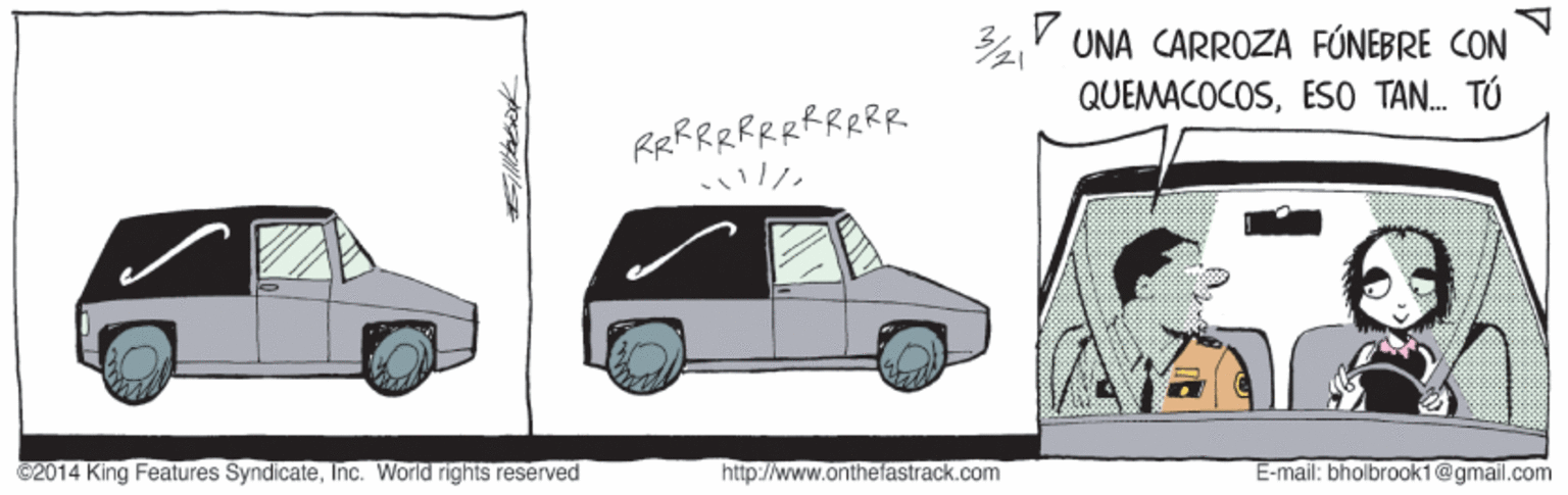 Automotive tire OCR: UNA CARROZA FÚNEBRE CON QUEMACOCOSESO TAN. TÚ RRRRRRRRRRRRR C2014 King Features SyndicateInc. World rights reserved http://www.onthefastrack.com E-mail: bholbrook1@gmail.com UNA CARROZA FÚNEBRE CON QUEMACOCOSESO TAN. TÚ RRRRRRRRRRRRR C2014 King Features SyndicateInc. World rights reserved http://www.onthefastrack.com E-mail: bholbrook1@gmail.com