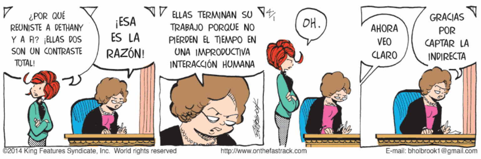 Interaction OCR: V ELLAS TERMINAN SU V ¿POR QUÉ REUNISTE A DETHANY GRACIAS ESA ES LA OH. TRABAJO PORQUE NO ??ORA POR YA A? ¡ELLAS DOS SON UN CONTRASTE PIERDEN EL TIEMPO EN VEO CAPTAR LA RAZÓN! UNA IMPRODUCTIVA CLARO INDIRECTA TOTAL! INTERACCIÓN HUMANA @2014 King Features SyndicateInc. World rights reserved http://www.onthefastrack.com E-mail: bholbrook1@gmail.com V ELLAS TERMINAN SU V ¿POR QUÉ REUNISTE A DETHANY GRACIAS ESA ES LA OH. TRABAJO PORQUE NO ??ORA POR YA A? ¡ELLAS DOS SON UN CONTRASTE PIERDEN EL TIEMPO EN VEO CAPTAR LA RAZÓN! UNA IMPRODUCTIVA CLARO INDIRECTA TOTAL! INTERACCIÓN HUMANA @2014 King Features SyndicateInc. World rights reserved http://www.onthefastrack.com E-mail: bholbrook1@gmail.com