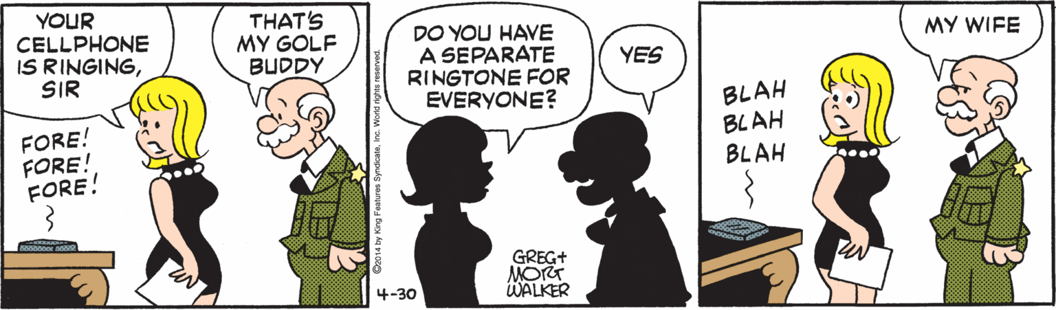 Happy OCR: YOUR CELLPHONE IS RINGINGSIR THAT'S MY GOLF BUDDY DO YOU HAVE A SEPARATE RINGTONE FOR EVERYONE? MY WIFE YES FORE! FORE! FORE! BLAH BLAH BLAH GREG+ MORT WALKER 4-30 YOUR CELLPHONE IS RINGINGSIR THAT'S MY GOLF BUDDY DO YOU HAVE A SEPARATE RINGTONE FOR EVERYONE? MY WIFE YES FORE! FORE! FORE! BLAH BLAH BLAH GREG+ MORT WALKER 4-30