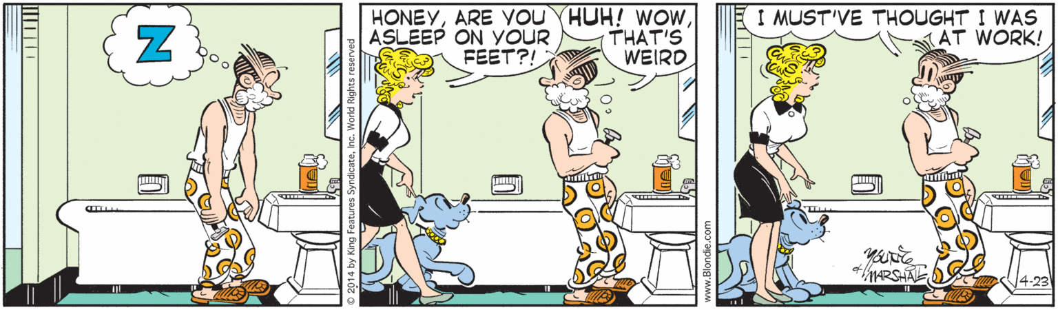 Animated cartoon OCR: ASLEEP ON YOUR FEET?! HONEYTHAT'S WEIRD I MUST'VE THOUGHT I WAS KAT WORK! MARSHAL 14-23 ASLEEP ON YOUR FEET?! HONEYARE yOU HUH! WOWTHAT'S WEIRD I MUST'VE THOUGHT I WAS KAT WORK! MARSHAL 14-23