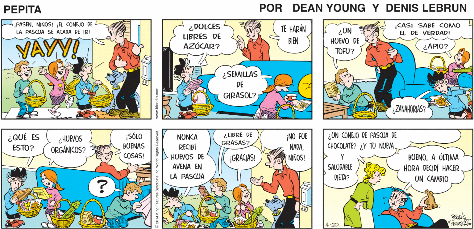 Organism OCR: ¡CLARO QUE NO! ¡SÓLO ES ÉPOCA DE PASCUA! ¡PERO SI LO HACELO ASALTARÉ! DING-DONG ¿CREES QUE LO CONSIDERE UN ASALTO? ¡GENIAL! PEPTA EEAN YUNE JOHN MARSHAL- PASENNIÑOS! EL CONEJO DE LA PASCUA SE ACABA DE IR! ¡CASI SABE COMO EL DE VERDAD! ¿DULCES LIBRES DE AZÚCAR? TE HARÁN ¿UN BIEN VAYY! HUEVO DE ¿ APIO? TOFU? ¿SEMILLAS DE GIRASOL? ¿ZANAHORJAS? ¿QUÉ ES ESTO? ¿HUEVOS ORGÁNICOS? ¡SÓLO NUNCA RECIBÍ ¿LIBRE DE GRASAS? NO FUE NADANIÑOS! ¿UN CONEJO DE PASCUA DE CHOCOLATE? ¿Y TU NUEVA BUENAS COSAS! HUEVOS DE BUENOA ÚLTIMA HORA DECIDÍ HACER UN CAMBIO ¡GRACIAS! Y AVENA EN SALUDABLE LA PASCUA DIETA? www.blondie.com ¡CLARO QUE NO! ¡SÓLO ES ÉPOCA DE PASCUA! ¡PERO SI LO HACELO ASALTARÉ! DING-DONG ¿CREES QUE LO CONSIDERE UN ASALTO? ¡GENIAL! PEPTA EEAN YUNE JOHN MARSHAL- PASENNIÑOS! EL CONEJO DE LA PASCUA SE ACABA DE IR! ¡CASI SABE COMO EL DE VERDAD! ¿DULCES LIBRES DE AZÚCAR? TE HARÁN ¿UN BIEN VAYY! HUEVO DE ¿ APIO? TOFU? ¿SEMILLAS DE GIRASOL? ¿ZANAHORJAS? ¿QUÉ ES ESTO? ¿HUEVOS ORGÁNICOS? ¡SÓLO NUNCA RECIBÍ ¿LIBRE DE GRASAS? NO FUE NADANIÑOS! ¿UN CONEJO DE PASCUA DE CHOCOLATE? ¿Y TU NUEVA BUENAS COSAS! HUEVOS DE BUENOA ÚLTIMA HORA DECIDÍ HACER UN CAMBIO ¡GRACIAS! Y AVENA EN SALUDABLE LA PASCUA DIETA? www.blondie.com