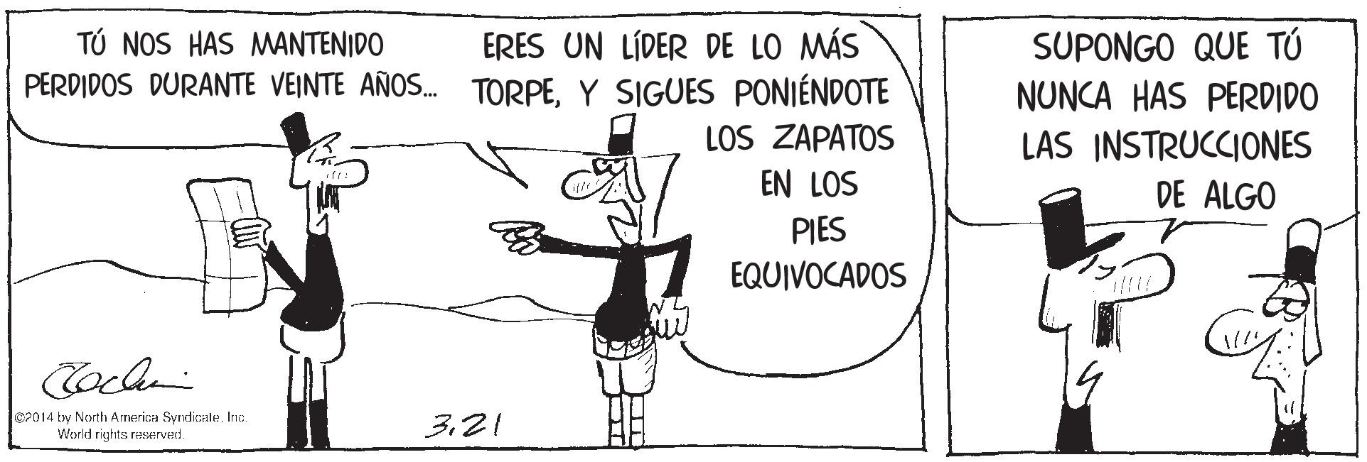 Elbow OCR: TÚ NOS HAS MANTENIDO PERDIDOS DURANTE VEINTE AÑOS. TORPEY SIGUES PONIÉNDOTE SUPONGO QUE TÚ NUNCA HAS PERDIDO ERES UN LÍDER DE LO MÁS LOS ZAPATOS LAS INSTRUCCIONES EN LOS DE ALGO PIES EQUIVOCADOS Cochn CP014 ty North Arnerica Syrdicale. Inc. Workd rights raserveid. 321 TÚ NOS HAS MANTENIDO PERDIDOS DURANTE VEINTE AÑOS. TORPEY SIGUES PONIÉNDOTE SUPONGO QUE TÚ NUNCA HAS PERDIDO ERES UN LÍDER DE LO MÁS LOS ZAPATOS LAS INSTRUCCIONES EN LOS DE ALGO PIES EQUIVOCADOS Cochn CP014 ty North Arnerica Syrdicale. Inc. Workd rights raserveid. 3
