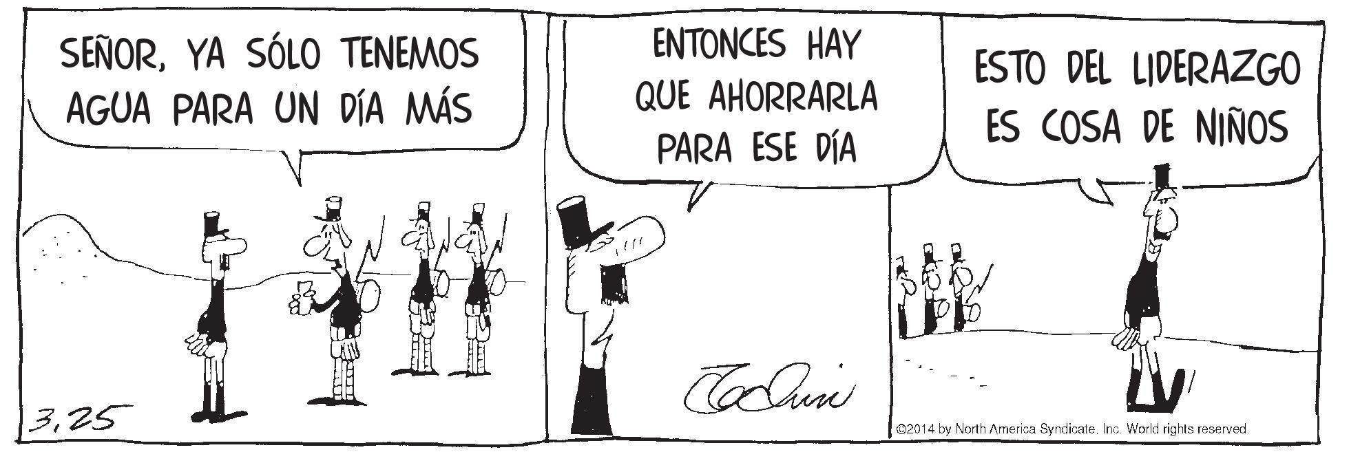 Parallel OCR: ENTONCES HAY SEÑORYA SÓLO TENEMOS AGUA PARA UN DÍA MÁS ESTO DEL LIDERAZGO QUE AHORRARLA ES COSA DE NIÑOS PARA ESE DÍA 325 02014 by North America SyndicateInc. World rights reserved. ENTONCES HAY SEÑORYA SÓLO TENEMOS AGUA PARA UN DÍA MÁS ESTO DEL LIDERAZGO QUE AHORRARLA ES COSA DE NIÑOS PARA ESE DÍA 325 02014 by North America SyndicateInc. World rights reserved.