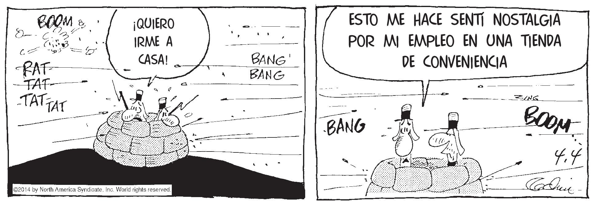 Monochrome OCR: ESTO ME HACE SENTÍ NOSTALGIA POR MI EMPLEO EN UNA TIENDA DE CONVENIENCIA BOOM & ¡QUIERO IRME A BANG' BANG CASA! FAT- TAT- -TATTAT EING BANG BOOM 4.4 s2014 by North America SyndicateInc. World rights reserved. ESTO ME HACE SENTÍ NOSTALGIA POR MI EMPLEO EN UNA TIENDA DE CONVENIENCIA BOOM & ¡QUIERO IRME A BANG' BANG CASA! FAT- TAT- -TATTAT EING BANG BOOM 4.4 s2014 by North America SyndicateInc. World rights reserved.