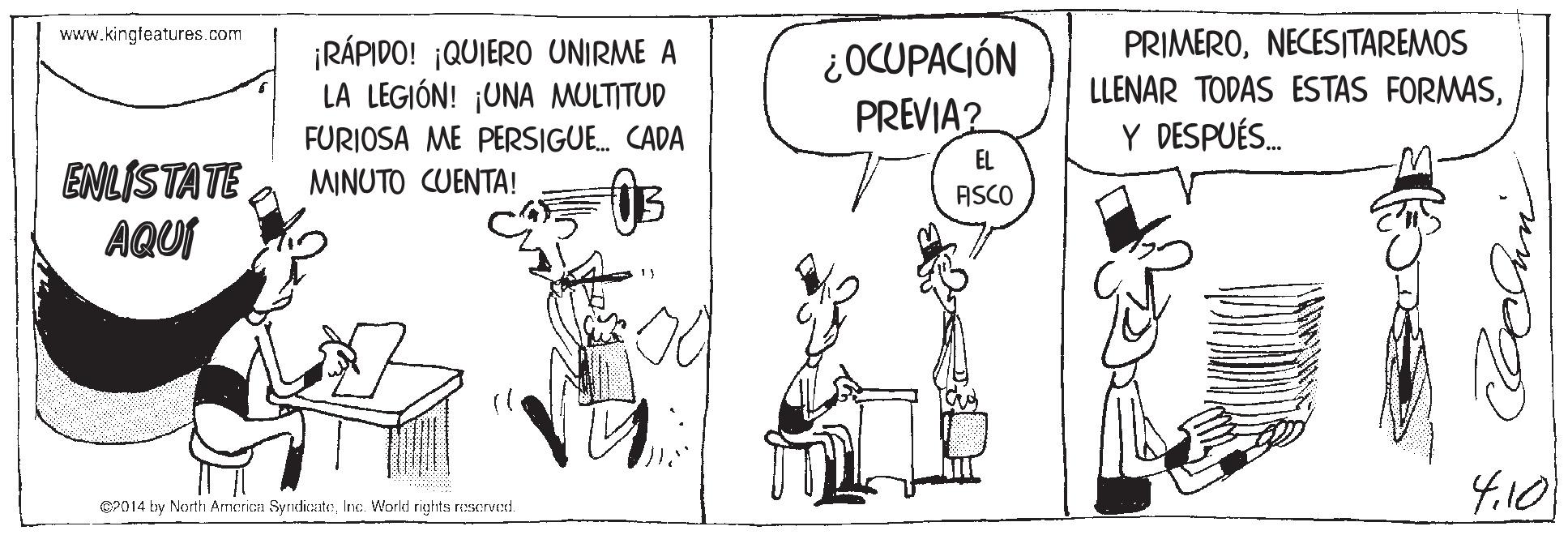 Handwriting OCR: www.kingfeatures.com ¡RÁPIDO! ¡QUIERO UNIRME A LA LEGIÓN! ¡UNA MULTITUD ¿OCUPACIÓN PREVIA? PRIMERONECESITAREMOS LLENAR TODAS ESTAS FORMASY DESPUÉS. FURIOSA ME PERSIGE. CADA EL ENLISTATE AQUI MINUTO CUENTA! ASCO 410 SP014 by North Arrerica SyndiateInc. World rights rservext www.kingfeatures.com ¡RÁPIDO! ¡QUIERO UNIRME A LA LEGIÓN! ¡UNA MULTITUD ¿OCUPACIÓN PREVIA? PRIMERONECESITAREMOS LLENAR TODAS ESTAS FORMASY DESPUÉS. FURIOSA ME PERSIGE. CADA EL ENLISTATE AQUI MINUTO CUENTA! ASCO 410 SP014 by North Arrerica SyndiateInc. World rights rservext