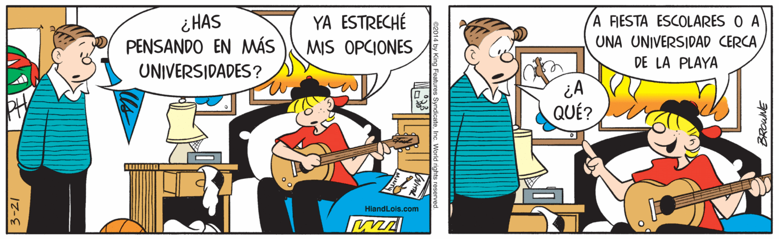 Illustration OCR: ¿ HAS PENSANDO EN MÁS UNIVERSIDADES? YA ESTRECHÉ MIS OPCIONES A FESTA ESCOLARES O A UNA UNIVERSIDAD CERCA DE LA PLAYA QUÉ? HiandLois.com ¿ HAS PENSANDO EN MÁS UNIVERSIDADES? YA ESTRECHÉ MIS OPCIONES A FESTA ESCOLARES O A UNA UNIVERSIDAD CERCA DE LA PLAYA QUÉ? HiandLois.com