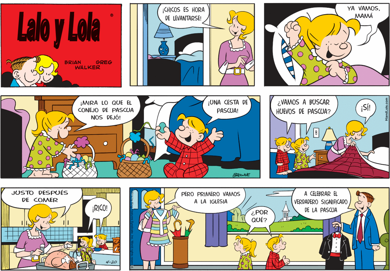 Comic book OCR: YA VAMOS¡CHICOS ES HORA DE LEVANTARSE! Lalo y Lola MAMÁ BRIAN WALKER GREG ¿ VAMOS A BUSCAR HUEVOS DE PASCUA? ¡MIRA LO QUE EL ¡UNA CESTA DE ¡SÍ! CONEJO DE PASCUA PASCUA! NOS DEJÓ! JUSTO DESPUÉS A CELEBRAR EL VERDADERO SIGNIACADO DE LA PASCUA PERO PRIMERO VAMOS DE COMER A LA IGLESIA ¡RICO! ¿POR QUÉ? 4-20 YA VAMOS¡CHICOS ES HORA DE LEVANTARSE! Lalo y Lola MAMÁ BRIAN WALKER GREG ¿ VAMOS A BUSCAR HUEVOS DE PASCUA? ¡MIRA LO QUE EL ¡UNA CESTA DE ¡SÍ! CONEJO DE PASCUA PASCUA! NOS DEJÓ! JUSTO DESPUÉS A CELEBRAR EL VERDADERO SIGNIACADO DE LA PASCUA PERO PRIMERO VAMOS DE COMER A LA IGLESIA ¡RICO! ¿POR QUÉ? 4-20