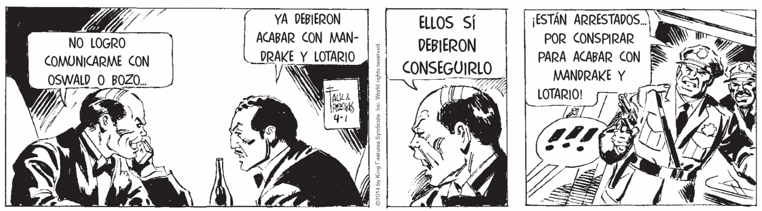 Fictional character OCR: YA DEBIERON ELLOS SÍ ESTÁN ARRESTADOS.) NO LOGRO ACABAR CON MAN- DEBIERON POR CONSPIRAR COMUNICARME CON DRAKE Y LOTARIO PARA ACABAR CON CONSEGUIRLO OSWALD O BOZ.. MANDRAKE Y ALK & LOTARIO! "4-1 YA DEBIERON ELLOS SÍ ESTÁN ARRESTADOS.) NO LOGRO ACABAR CON MAN- DEBIERON POR CONSPIRAR COMUNICARME CON DRAKE Y LOTARIO PARA ACABAR CON CONSEGUIRLO OSWALD O BOZ.. MANDRAKE Y ALK & LOTARIO! "4-1
