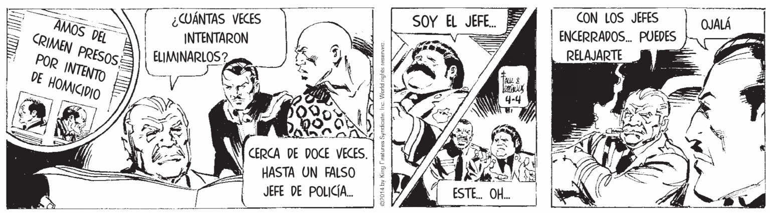 Fictional character OCR: CON LOS JEFES OJALÁ SOY EL JEFE. ¿CUÁNTAS VECES INTENTARON ENCERRADOS. PUEDES AMOS DEL CRIMEN PRESOS RELAJARTE ELIMINARLOS? POR INTENTO DE HOMICIDIO 4-4 CERCA DE DOCE VECES. HASTA UN FALS0 ESTE. OH. JEFE DE POLICÍA. 92014 by Kirg aaturea Syndess. Ine. Werkd riyhtsra CON LOS JEFES OJALÁ SOY EL JEFE. ¿CUÁNTAS VECES INTENTARON ENCERRADOS. PUEDES AMOS DEL CRIMEN PRESOS RELAJARTE ELIMINARLOS? POR INTENTO DE HOMICIDIO 4-4 CERCA DE DOCE VECES. HASTA UN FALS0 ESTE. OH. JEFE DE POLICÍA. 92014 by Kirg aaturea Syndess. Ine. Werkd riyhtsra