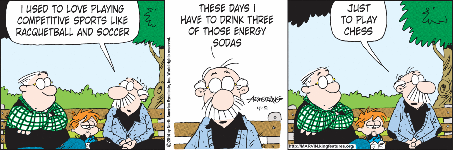 Drawing OCR: T USED TO LOVE PLAYING COMPETITIVE SPORTS LIKE RACQUETBALL AND SOCCER THESE DAYS I HAVE TO DRINK THREE OF THOSE ENERGY SODAS JUST TO PLAY CHESS ARASTRNG 4-8 http://MARVIN.kingfeatures.org/ a SyndicateInc. T USED TO LOVE PLAYING COMPETITIVE SPORTS LIKE RACQUETBALL AND SOCCER THESE DAYS I HAVE TO DRINK THREE OF THOSE ENERGY SODAS JUST TO PLAY CHESS ARASTRNG 4-8 http://MARVIN.kingfeatures.org/ a Syndicate