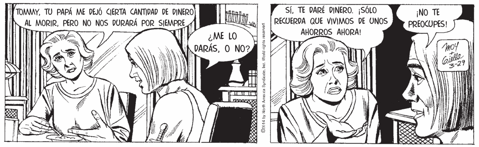Mammal OCR: TOMMYTU PAPÁ ME DEJÓ CIERTA CANTIDAD DE DINERO AL MORIRPERO NO NOS DURARÁ POR SIEMPRE SÍTE DARÉ DINERO. ¡SÓLO RECUERDA QUE VIVIMOS DE UNOS ¡NO TE PREOCUPES! ¿ME LO DARÁSO NO? AHORROS AHORA! moy Gislle 3-29 De014 by North Aner.ca Sy TOMMYTU PAPÁ ME DEJÓ CIERTA CANTIDAD DE DINERO AL MORIRPERO NO NOS DURARÁ POR SIEMPRE SÍTE DARÉ DINERO. ¡SÓLO RECUERDA QUE VIVIMOS DE UNOS ¡NO TE PREOCUPES! ¿ME LO DARÁSO NO? AHORROS AHORA! moy Gislle 3-29 De014 by North Aner.ca Sy