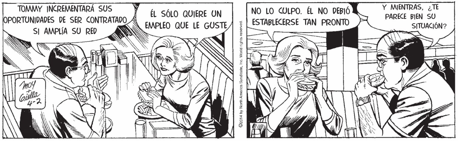 Style OCR: TOMMY INCREMENTARÁ SUS OPORTUNIDADES DE SER CONTRATADO SI AMPLÍA SU RED ÉL SÓLO QUIERE UN NO LO CULPO. ÉL NO DEBIÓ Y MIENTRAS¿ TE EMPLEO QUE LE GUSTE ESTABLECERSE TAN PRONTO PARECE BIEN SU SITUACIÓN? moy Gilla 4-2 O2014 by North Armericn tiyndisateInc. TOMMY INCREMENTARÁ SUS OPORTUNIDADES DE SER CONTRATADO SI AMPLÍA SU RED ÉL SÓLO QUIERE UN NO LO CULPO. ÉL NO DEBIÓ Y MIENTRAS¿ TE EMPLEO QUE LE GUSTE ESTABLECERSE TAN PRONTO PARECE BIEN SU SITUACIÓN? moy Gilla 4-2 O2014 by North Armericn tiyndisate