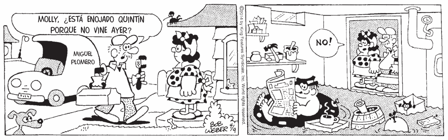 Adaptation OCR: MOLLY¿ESTÁ ENOJADO QUINTIN PORQUE NO VINE AYER? NO! MIGUEL PLOMERO WEBER MOLLY¿ESTÁ ENOJADO QUINTIN PORQUE NO VINE AYER? NO! MIGUEL PLOMERO WEBER