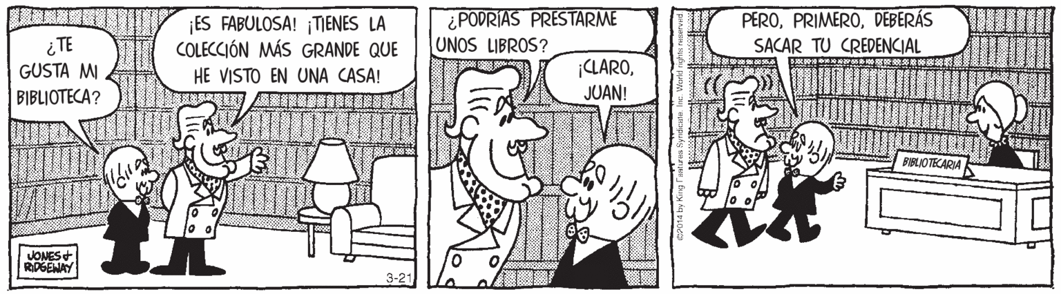 Style OCR: ES FABULOSA! ¡TIENES LA COLECCIÓN MÁS GRANDE QUE ¿PODRIAS PRESTARME UNOS LIBROS? PERODEBERÁS SACAR TU CREDENCIAL ¿ TE ¡CLAROJUAN! GUSTA MI HE VISTO EN UNA CASA! BIBLIOTECA? BIBLIOTECARIA JONES+ RDGENAY 3-21 ES FABULOSA! ¡TIENES LA COLECCIÓN MÁS GRANDE QUE ¿PODRIAS PRESTARME UNOS LIBROS? PERODEBERÁS SACAR TU CREDENCIAL ¿ TE ¡CLAROJUAN! GUSTA MI HE VISTO EN UNA CASA! BIBLIOTECA? BIBLIOTECARIA JONES+ RDGENAY 3-21