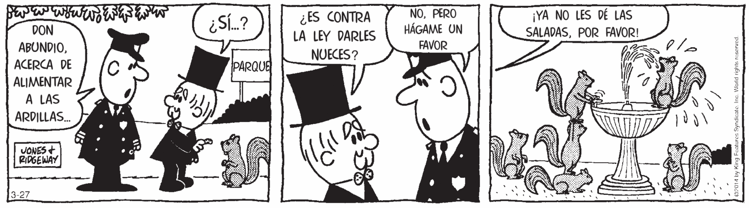 Mode of transport OCR: ¿ES CONTRA LA LEY DARLES NUECES? NOPERO HÁGAME UN ¡YA NO LES DÉ LAS SALADASPOR FAVOR! ¿Sí.? DON ABUNDIOFAVOR ACERCA DE PARQUE ALIMENTAR A LAS ARDILLAS. JONES+ RIPGENAY 3-27 ¿ES CONTRA LA LEY DARLES NUECES? NOPERO HÁGAME UN ¡YA NO LES DÉ LAS SALADASPOR FAVOR! ¿Sí.? DON ABUNDIOFAVOR ACERCA DE PARQUE ALIMENTAR A LAS ARDILLAS. JONES+ RIPGENAY 3-27