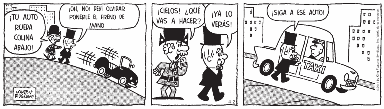 Mammal OCR: ¡OHNO! DEBÍ OLVIDAR PONERLE EL FRENO DE ¡CIELOS! ¿QUÉ VAS A HACER? SIGA A ESE AUTO! TU AUTO RUEDA ¡YA LO VERÁS! MANO OD O COLINA ABAJO! TAXI JONES + RDGEWAY ¡OHNO! DEBÍ OLVIDAR PONERLE EL FRENO DE ¡CIELOS! ¿QUÉ VAS A HACER? SIGA A ESE AUTO! TU AUTO RUEDA ¡YA LO VERÁS! MANO OD O COLINA ABAJO! TAXI JONES + RDGEWAY