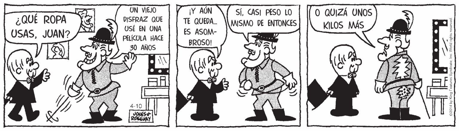 Line OCR: UN VIEJO ¿QUÉ ROPA USASJUAN? ¡Y AÚN TE QUEDA. SÍCASI PESO LO MISMO DE ENTONCES O QUIZÁ UNOS KILOS MÁS DISFRAZ QUE USÉ EN UNA PELÍCULA HACE 30 AÑOS ES ASOM- BROSO! 4-10 JONESt RIAGENAY UN VIEJO ¿QUÉ ROPA USASJUAN? ¡Y AÚN TE QUEDA. SÍCASI PESO LO MISMO DE ENTONCES O QUIZÁ UNOS KILOS MÁS DISFRAZ QUE USÉ EN UNA PELÍCULA HACE 30 AÑOS ES ASOM- BROSO! 4-10 JONESt RIAGENAY