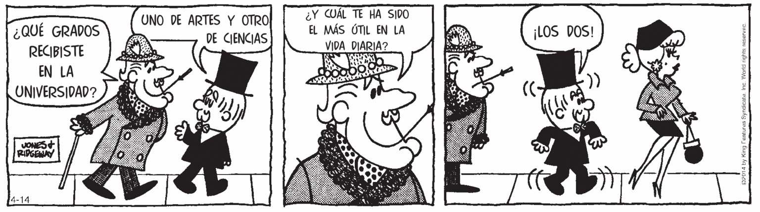 Art OCR: UNO DE ARTES Y OTRO DE CIENCIAS ¿Y CUÁL TE HA SIDO EL MÁS ÚTIL EN LA VIDA DIARIA? ¡LOS DOS! ¿QUÉ GRADOS RECIBISTE EN LA ?) UNIVERSIDAD? JONES RIPGENAY 4-14 UNO DE ARTES Y OTRO DE CIENCIAS ¿Y CUÁL TE HA SIDO EL MÁS ÚTIL EN LA VIDA DIARIA? ¡LOS DOS! ¿QUÉ GRADOS RECIBISTE EN LA ? ) UNIVERSIDAD? JONES RIPGENAY 4-14