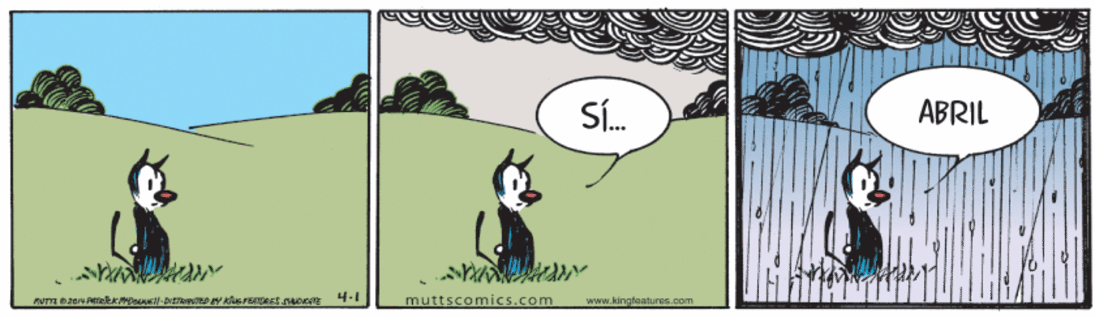 Illustration OCR: Sí. ABRIL 4.1 muttscomics.com www.kingfaatures.com Sí. ABRIL 4.1 muttscomics.com www.kingfaatures.com