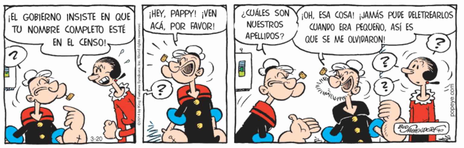 Parallel OCR: ¡EL GOBIERNO INSISTE EN QUE TU NOMBRE COMPLETO ESTÉ ¡HEYPAPPY! ¡VEN ACÁPOR FAVOR! ¿WÁLES SON NUESTROS APELLIDOS? OHESA COSA! jJAMÁS PUDE DELETREARLOS CUANDO ERA PEQUEÑOASÍ ES QUE SE ME OLVIDARON! EN EL CENSO!. 3-20 ¡EL GOBIERNO INSISTE EN QUE TU NOMBRE COMPLETO ESTÉ ¡HEYPAPPY! ¡VEN ACÁPOR FAVOR! ¿WÁLES SON NUESTROS APELLIDOS? OHESA COSA! jJAMÁS PUDE DELETREARLOS CUANDO ERA PEQUEÑOASÍ ES QUE SE ME OLVIDARON! EN EL CENSO!. 3-20