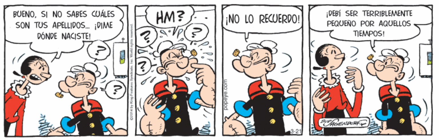 Art OCR: BUENOSI NO SABES CUÁLES SON TUS APELLIDOS. ¡DIME DÓNDE NACISTE! ¡DEBÍ SER TERRIBLEMENTE PEQUEÑO POR AQUELLOS HM? NO LO RECUERDO! TIEMPOS! AGENPORF BUENOSI NO SABES CUÁLES SON TUS APELLIDOS. ¡DIME DÓNDE NACISTE! ¡DEBÍ SER TERRIBLEMENTE PEQUEÑO POR AQUELLOS HM? NO LO RECUERDO! TIEMPOS! AGENPORF