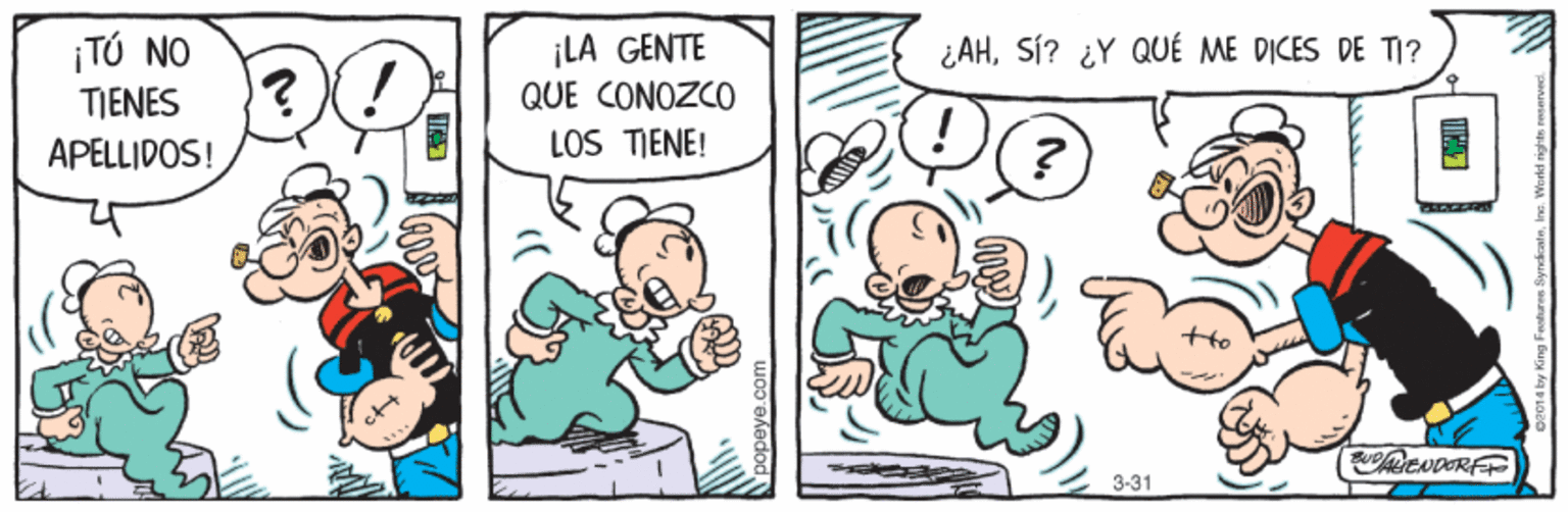 Interaction OCR: ¡TÚ NO TIENES APELLIDOS! ¡LA GENTE QUE CONOZCO ¿AHSÍ? ¿Y QUÉ ME DICES DE T? LOS TIENE! ! 3-31 ¡TÚ NO TIENES APELLIDOS! ¡LA GENTE QUE CONOZCO ¿AHSÍ? ¿Y QUÉ ME DICES DE T? LOS TIENE! ! 3-31