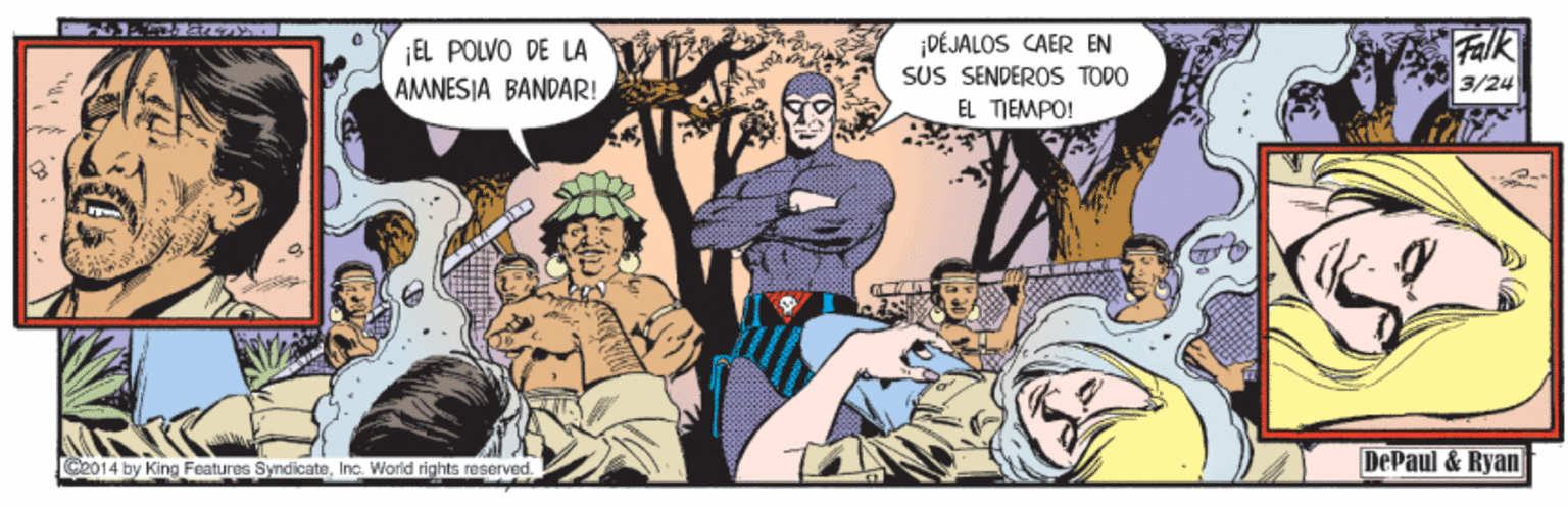 Illustration OCR: Falk ¡EL POLVO DE LA AMNESIA BANDAR! ¡DÉJALOS CAER EN SUS SENDEROS TODO EL TIEMPO! 3/24 C2014 by King Features SyndicateInc. World rights reserved. DePaul & Ryan Falk ¡EL POLVO DE LA AMNESIA BANDAR! ¡DÉJALOS CAER EN SUS SENDEROS TODO EL TIEMPO! 3/24 C2014 by King Features SyndicateInc. World rights reserved. DePaul & Ryan