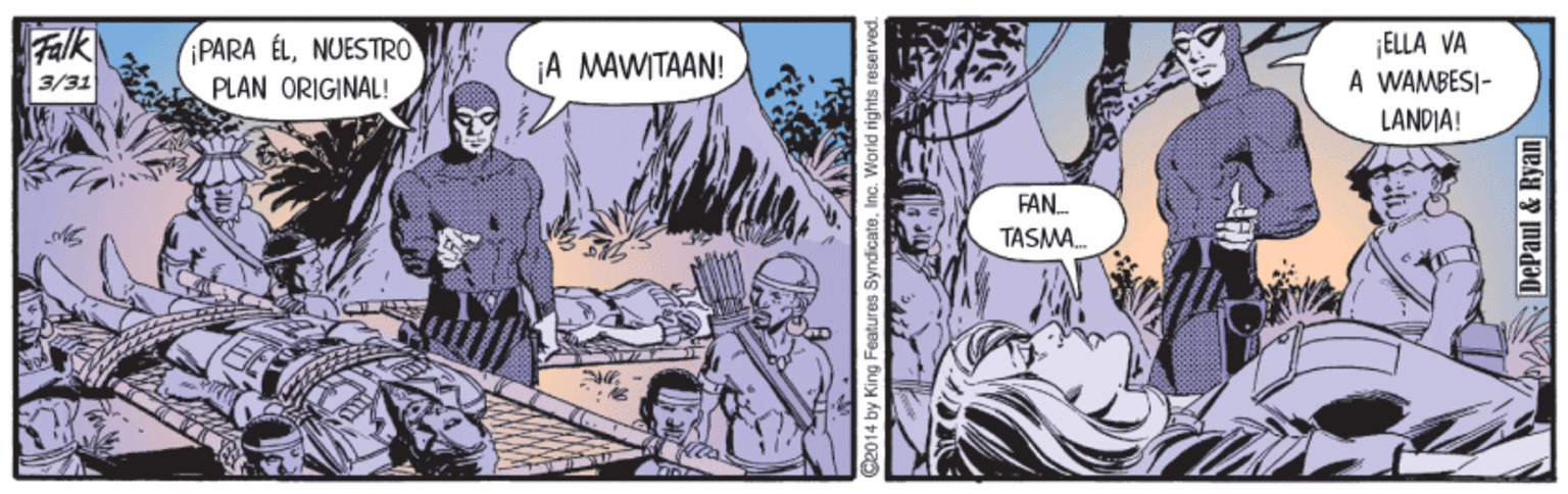 Illustration OCR: Falk PARA ÉLNUESTRO PLAN ORIGINAL! ¡ELLA VA A WAMBESI- ¡A MAWITAAN! 3/31 LANDIA! FAN TASMA. 4 by King Features Syndicate. Inc. Warld ri DePaul & Ryan Falk PARA ÉLNUESTRO PLAN ORIGINAL! ¡ELLA VA A WAMBESI- ¡A MAWITAAN! 3/31 LANDIA! FAN TASMA. 4 by King Features Syndicate. Inc. Warld ri DePaul & Ryan