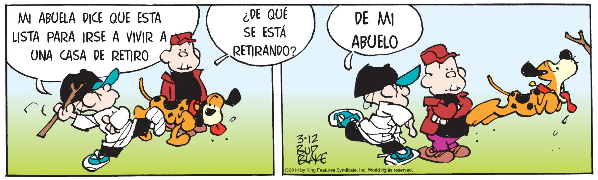 Line OCR: ¿DE QUÉ SE ESTÁ RETIRANDO? MI ABUELA DICE QUE ESTA DE MI LISTA PARA IRSE A VIVIR A UNA CASA DE RETIRO ABUELO 3-12 BUP 02014 by King Features SyndicateInc. World rights reserved. ¿DE QUÉ SE ESTÁ RETIRANDO? MI ABUELA DICE QUE ESTA DE MI LISTA PARA IRSE A VIVIR A UNA CASA DE RETIRO ABUELO 3-12 BUP 02014 by King Features SyndicateInc. World rights reserved.