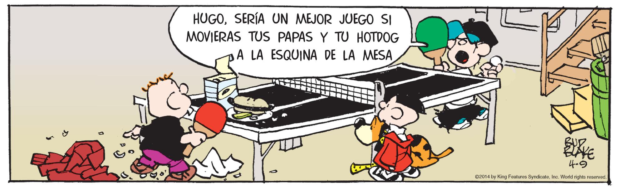 Animation OCR: HUGOSERÍA UN MEJOR JUEGO SI MOVIERAS TUS PAPAS Y TU HOTDOG A LA ESQUINA DE LA MESA 4-9 02014 by King Features SyndicateInc. World rights roserved. HUGOSERÍA UN MEJOR JUEGO SI MOVIERAS TUS PAPAS Y TU HOTDOG A LA ESQUINA DE LA MESA 4-9 02014 by King Features SyndicateInc. World rights roserved.