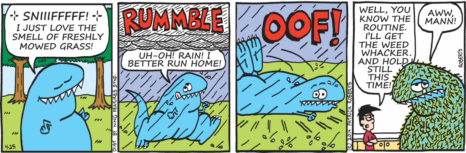 Azure OCR: RUMMBLE OOF! WELLYOU KNOW THE ROUTINE. I'LL GET THE WEED WHACKER. AND HOLP STILL THIS TIME! AWWMANN! + SNIIIFFFFF! - I JUST LOVE THE SMELL OF FRESHLY MOWED GRASS! UH-OH! RAIN! I BETTER RUN HOME! ... IN 4.25 RUMMBLE OOF! WELLYOU KNOW THE ROUTINE. I'LL GET THE WEED WHACKER. AND HOLP STILL THIS TIME! AWWMANN! + SNIIIFFFFF! - I JUST LOVE THE SMELL OF FRESHLY MOWED GRASS! UH-OH! RAIN! I BETTER RUN HOME! ... IN 4.25