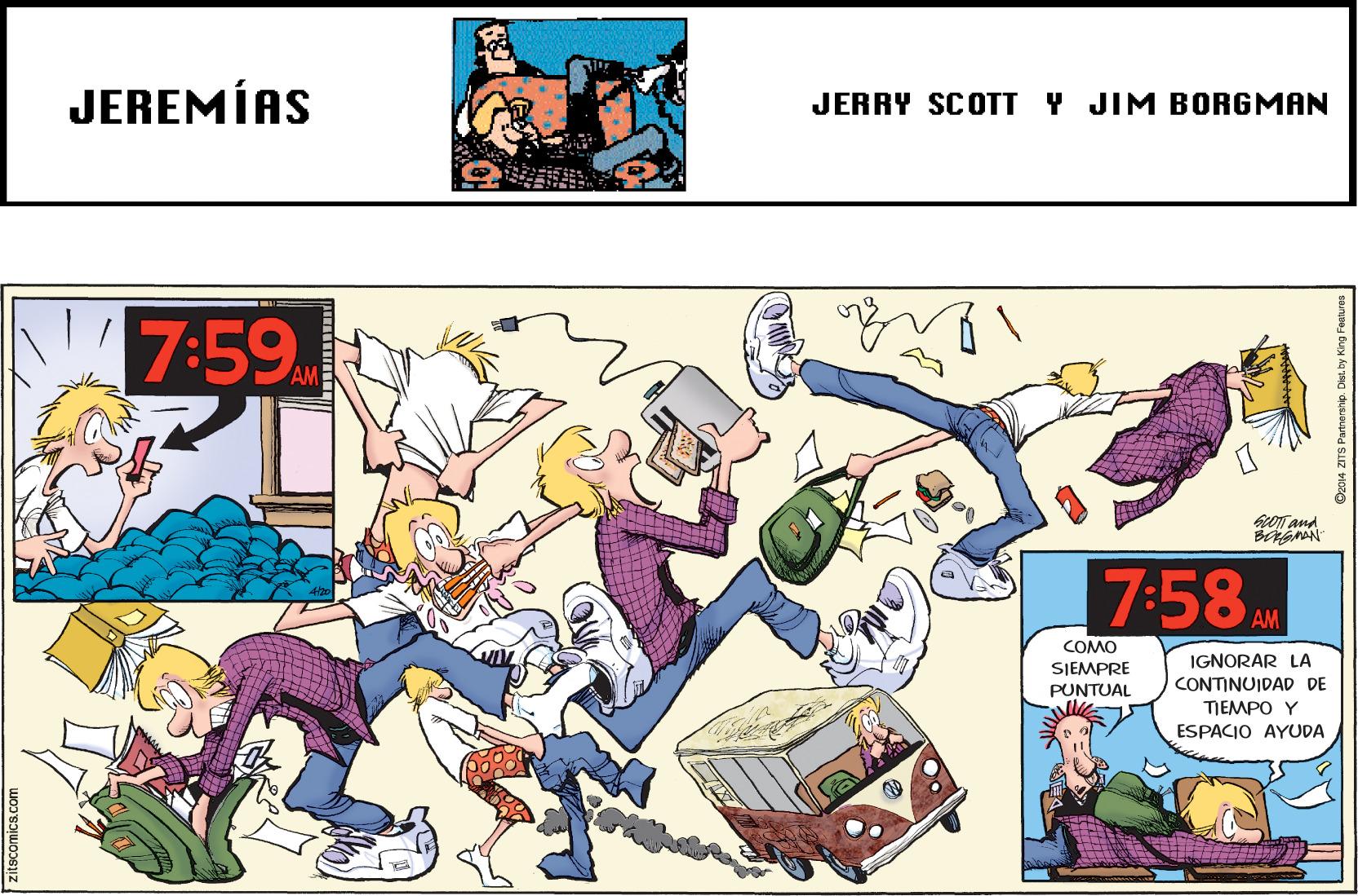Illustration OCR: JEREMÍAS JERRY SCOTT Y JIM BORGMAN 7:59 GOTT and 7:58AM COMO SIEMPRE IGNORAR LA PUNTUAL CONTINUIDAD DE TIEMPO Y ESPACIO AYUDA JEREMÍAS JERRY SCOTT Y JIM BORGMAN 7:59 GOTT and 7:58AM COMO SIEMPRE IGNORAR LA PUNTUAL CONTINUIDAD DE TIEMPO Y ESPACIO AYUDA