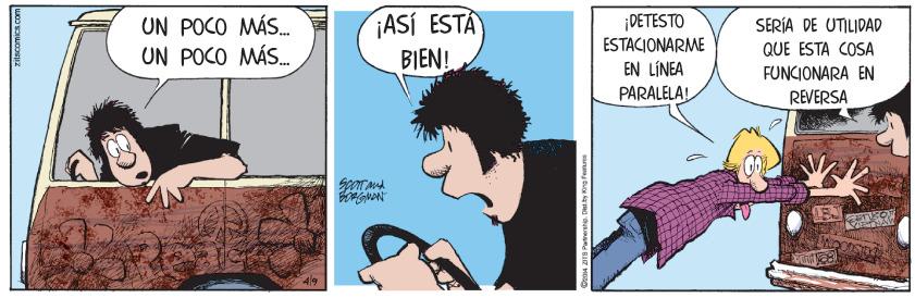 Organism OCR: UN POCO MÁS. UN POCO MÁS. ASÍ ESTA BIEN! ¡DETESTO ESTACIONARME EN LÍNEA PARALELA! SERÍA DE UTILIDAD QUE ESTA COSA FUNCIONARA EN REVERSA UN POCO MÁS. UN POCO MÁS. ASÍ ESTA BIEN! ¡DETESTO ESTACIONARME EN LÍNEA PARALELA! SERÍA DE UTILIDAD QUE ESTA COSA FUNCIONARA EN REVERSA