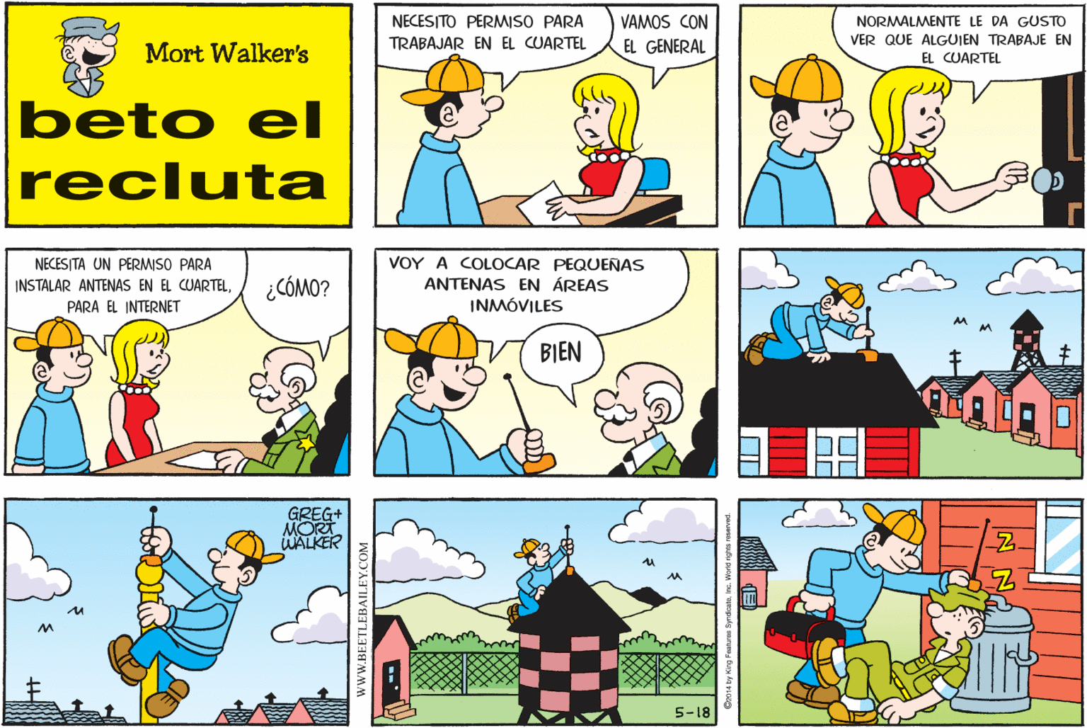 Interaction OCR: NECESITO PERMISO PARA TRABAJAR EN EL CUARTEL VAMOS CON NORMALMENTE LE DA GUSTO VER QUE ALGUJEN TRABAJE EN Mort Walker's EL GENERAL EL CUARTEL beto el recluta VOY A COLOCAR PEQUENAS ANTENAS EN ÁREAS INMÓVILES NECESITA UN PERMISO PARA INSTALAR ANTENAS EN EL CUARTEL¿CÓMO? PARA EL INTERNET BIEN GREG+ MORT WALKER 5-18 www.BEETLEBAILEY.COM NECESITO PERMISO PARA TRABAJAR EN EL CUARTEL VAMOS CON NORMALMENTE LE DA GUSTO VER QUE ALGUJEN TRABAJE EN Mort Walker's EL GENERAL EL CUARTEL beto el recluta VOY A COLOCAR PEQUENAS ANTENAS EN ÁREAS INMÓVILES NECESITA UN PERMISO PARA INSTALAR ANTENAS EN EL CUARTEL¿CÓMO? PARA EL INTERNET BIEN GREG+ MORT WALKER 5-18 www.BEETLEBAILEY.COM