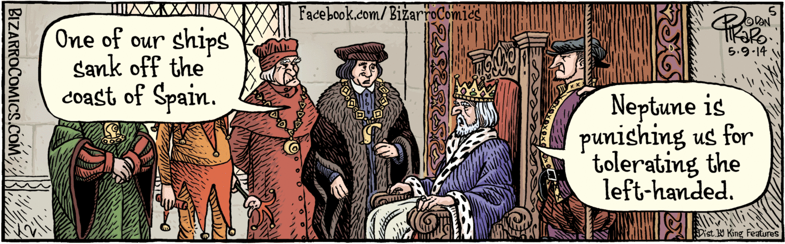 Illustration OCR: Facebook.com/BizarroComics BIZARROCOMICS.COM One of our shlps Sank off the Neptune is coast of Spain. / punishing us for tolerating the left-handed. MAAL ODON 5.9 15 Dist Y King Featuras Facebook.com/BizarroComics BIZARROCOMICS.COM One of our shlps Sank off the Neptune is coast of Spain. / punishing us for tolerating the left-handed. MAAL ODON 5.9 15 Dist Y King Featuras
