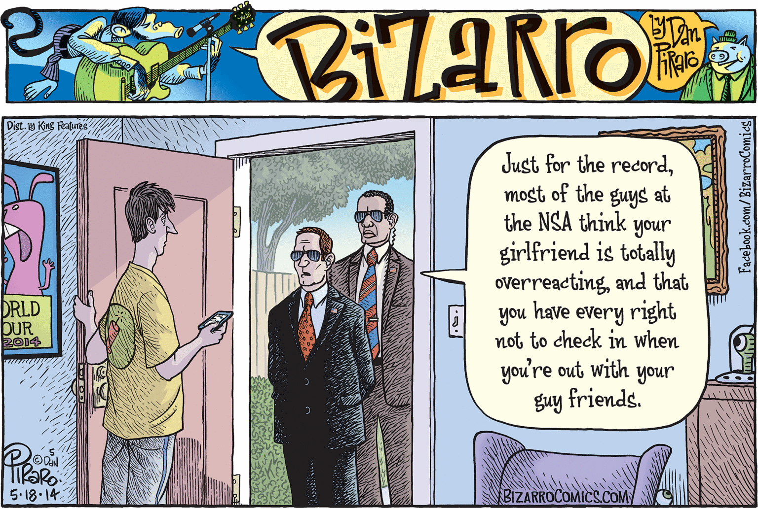 Humour OCR: Dist.1y King Features Just for the recordmost of the guys at the NSA think girlfriend is totally oVerreactingand that you have every right not to check in when you're out with your guy friends. unoh DRLD OUR 2014 5.18.14. BIZARROCOMICS.COM/ Dist.1y King Features Just for the recordmost of the guys at the NSA think girlfriend is totally oVerreactingand that you have every right not to check in when you're out with your guy friends. unoh DRLD OUR 2014 5.18.14. BIZARROCOMICS.COM/