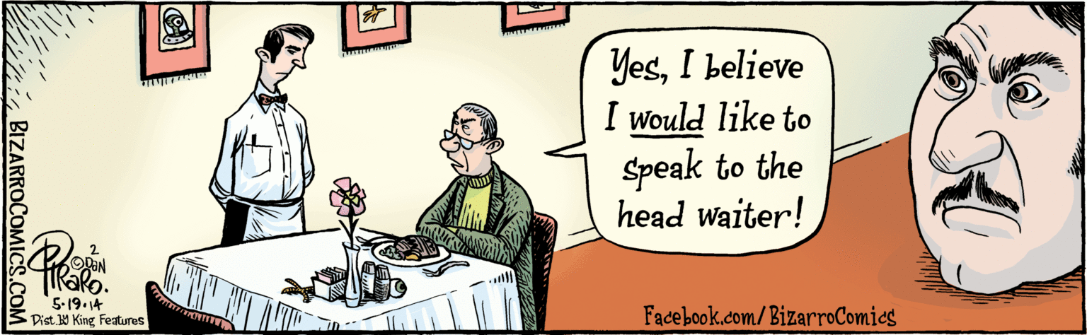 Illustration OCR: BIZARROCOMICS.COM Facebook.com/ BizarroComies Dis. 9 King Favres YesI believe I Would like to speak to the head waiter! 3. 5.19 14 BIZARROCOMICS.COM Facebook.com/ BizarroComies Dis. 9 King Favres YesI believe I Would like to speak to the head waiter! 3. 5.19 14