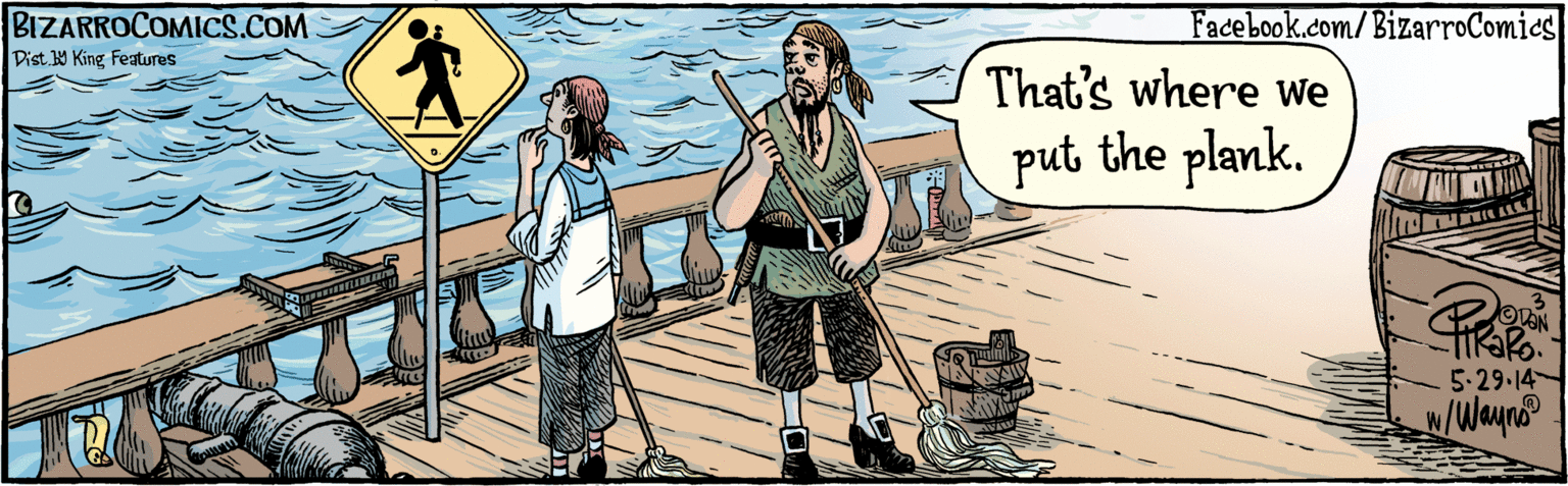 Drawing OCR: 2 BIZARROCOMICS.COM Facebook.com/BizarroComics ODAN tiRaRo That's where We 5.29.14 WWayno put the plank. 2 BIZARROCOMICS.COM Facebook.com/BizarroComics ODAN tiRaRo That's where We 5.29.14 WWayno put the plank.