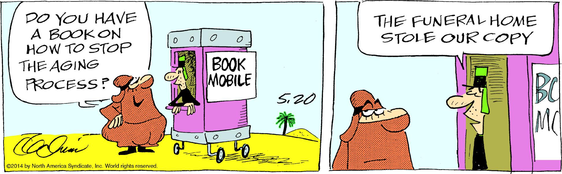 Illustration OCR: DO YOU HAVE A BOOKON HOW TO STOP THE AGING PROCESS? THE FUNERAL HOME STOLE OUR COPY BOOK MOBILE Si20 ©2014 by North America SyndicaleInc. World rights reserved. DO YOU HAVE A BOOKON HOW TO STOP THE AGING PROCESS? THE FUNERAL HOME STOLE OUR COPY BOOK MOBILE Si20 ©2014 by North America SyndicaleInc. World rights reserved.