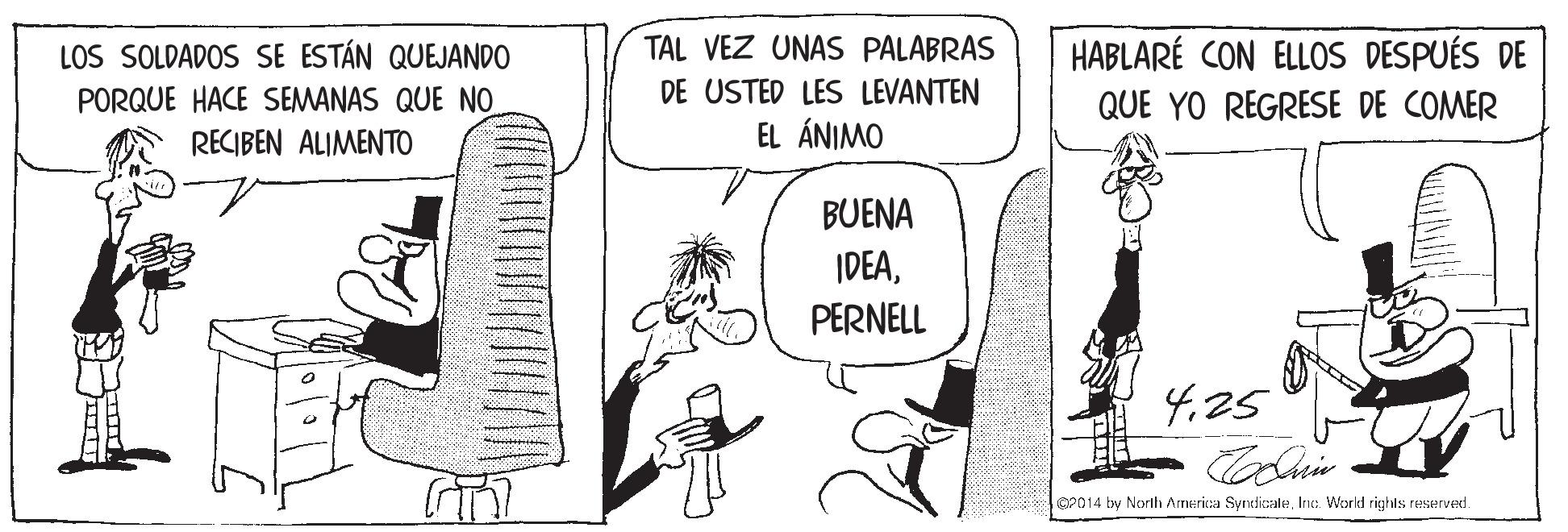 Parallel OCR: TAL VEZ UNAS PALABRAS HABLARÉ CON ELLOS DESPUÉS DE LOS SOLDADOS SE ESTÁN QUEJANDO PORQUE HACE SEMANAS QUE NO RECIBEN ALIMENTO DE USTED LES LEVANTEN QUE YO REGRESE DE COMER EL ÁNIMO BUENA IDEAPERNELL 425 P014 by North America SyndicaleInc. Workl righls resserved. TAL VEZ UNAS PALABRAS HABLARÉ CON ELLOS DESPUÉS DE LOS SOLDADOS SE ESTÁN QUEJANDO PORQUE HACE SEMANAS QUE NO RECIBEN ALIMENTO DE USTED LES LEVANTEN QUE YO REGRESE DE COMER EL ÁNIMO BUENA IDEAPERNELL 425 P014 by North America SyndicaleInc. Workl righls resserved.