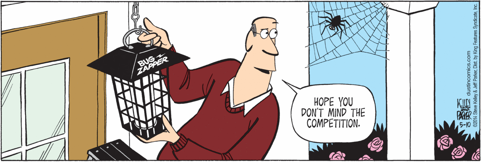 Illustration OCR: BUG ZAPPER HOPE YOU DON'T MIND THE COMPETITI? dustincomics.com 02014 Steve Kelley & Jeff ParkerI BUG ZAPPER HOPE YOU DON'T MIND THE COMPETITI? dustincomics.com 02014 Steve Kelley & Jeff ParkerDist. by King Features Syndicate