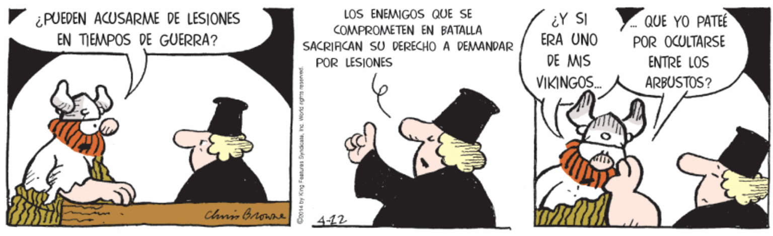 Illustration OCR: LOS ENEMIGOS QUE SE ¿Y SI ERA UNO QUE YO PATEE POR OCULTARSE ENTRE LOS ¿PUEDEN ACUSARME DE LESIONES COMPROMETEN EN BATALLA EN TIEMPOS DE GUERRA? SACRIACAN SU DERECHO A DEMANDAR POR LESIONES DE MIS VIKINGOS. ARBUSTOS? Chmn browne 412 LOS ENEMIGOS QUE SE ¿Y SI ERA UNO QUE YO PATEE POR OCULTARSE ENTRE LOS ¿PUEDEN ACUSARME DE LESIONES COMPROMETEN EN BATALLA EN TIEMPOS DE GUERRA? SACRIACAN SU DERECHO A DEMANDAR POR LESIONES DE MIS VIKINGOS. ARBUSTOS? Chmn browne 412